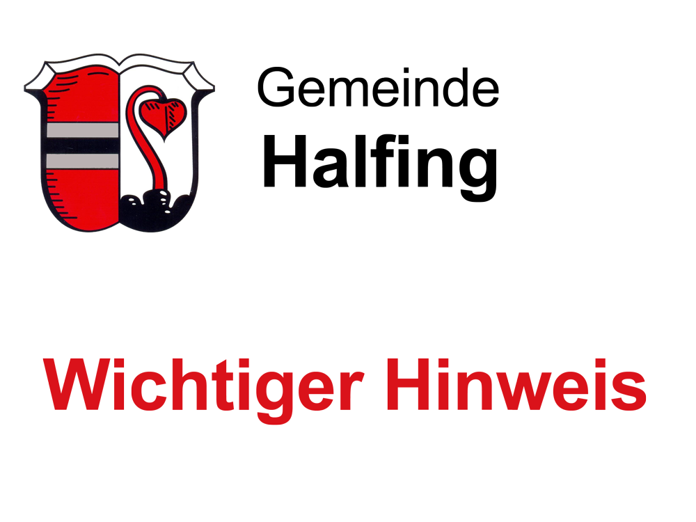 Gemeinde Halfing - Wichtiger Hinweis