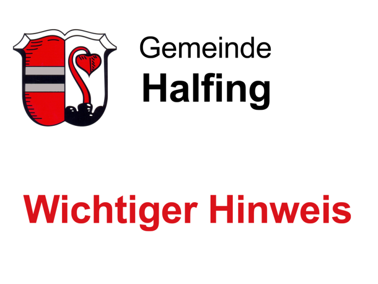 Gemeinde Halfing - Wichtiger Hinweis